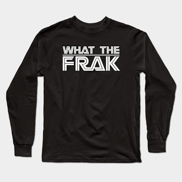 WHAT THE FRAK... WHITE Long Sleeve T-Shirt by FbsArts